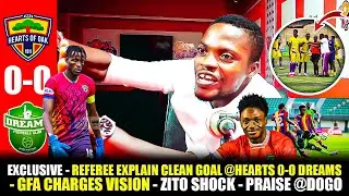 EXCLUSIVE🌈🔴REFEREE EXPLAIN CLEAN GOAL @HEARTS 0-0 DREAMS-GFA CHARGES VISION -ZITO SHOCK-PRAISE @DOGO