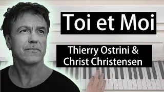 Toi et Moi Piano Cover -  Chris Christensen & T.Ostrini