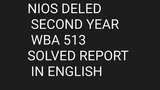 NIOS DELED SECOND YEAR WBA 513 SOLVED REPORT IN ENGLISH