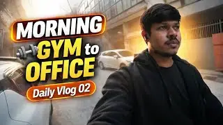Morning Gym to Office | Daily Vlog 02