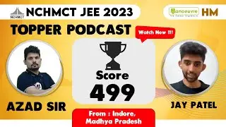 NCHMCT JEE 2023 - Topper Podcast | Jay Patel  | Score 499 | Preparation & Mock Test