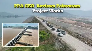 PPA CEO Reviews Polavaram Project Works | Megha Engineering