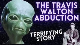TRAVIS WALTON ABDUCTION, HIS STORY OF THE UFO & ALIENS