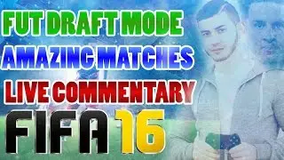 FIFA 16 FUT DRAFT MODE AMAZING MATCHES + LIVE COMMENTARY