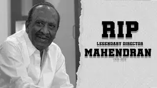 LEGENDARY DIRECTOR MAHENDRAN | RIP I Full Video I CINEMA 5D