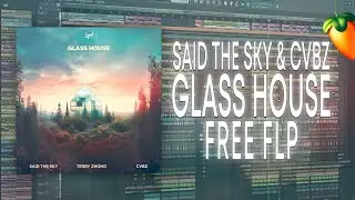 Said The Sky & CVBZ, Terry Zhong - Glass House [FL Studio Remake + FREE FLP]