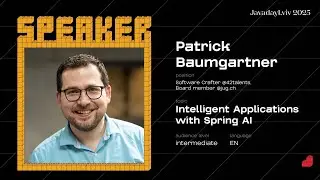 Intelligent Applications with Spring AI by Patrick Baumgartner | JavaDay Lviv 2025