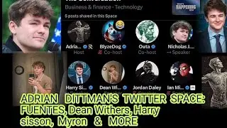 FULL: Adrian Dittmans X Space. Debate with Nick Fuentes, Dean Withers, Harry sisson & More.