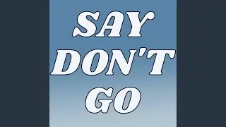Say Don't Go (Taylor's Version) (From The Vault)