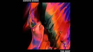 Coyote Kisses  - The Deep [Official]