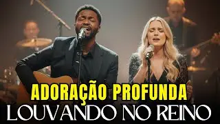 LOUVANDO NO REINO: 1 Hora de Louvores de Adoração Profunda 2026 que Trazem a Paz no Lar