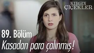 Kasadan para çalınmış! - Kırgın Çiçekler 89. Bölüm