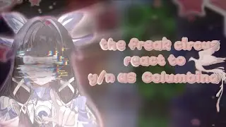 ☆•The freak circus react to y/n as Columbina•☆ [1/1]