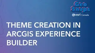 Theme creation in ArcGIS Experience Builder