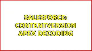 Salesforce: ContentVersion apex decoding