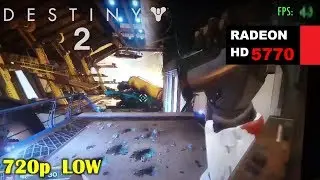 HD 5770 / 6770 1GB | Destiny 2 - 720p Lowest settings