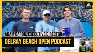 Delray Beach Open: Adam Baron on Legends, Food & Wine, and the 2026 Field | Florida Tennis Podcast