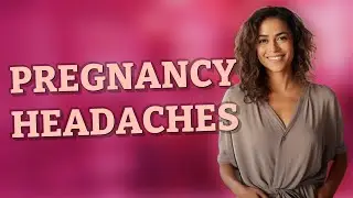 Is Your Pregnancy Headache Normal or Dangerous?