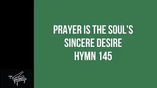 Prayer Is the Soul's Sincere Desire | Hymn 145 | Antique Steinway