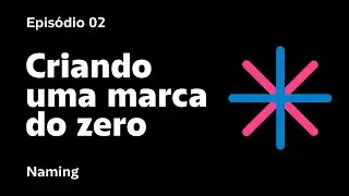 Criando uma marca de roupas do zero &ndash;  Epis&oacute;dio II &ndash; Naming