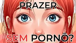 O Que Acontece com Seu C&eacute;rebro Quando Voc&ecirc; Tem Orgasmo Sem Pornografia
