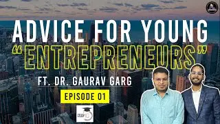 Dr. Gaurav Garg's Advice for Young Entrepreneurs | Aashish Interaction Ep 01