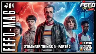 FEFO-MAG #64 - HABLAMOS DE PARTE 2 TEMPORADA 5 De #strangerthings 🔴 En Vivo