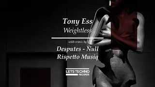 Tony Ess &ldquo;Weightless&rdquo; [LETS TECHNO records]