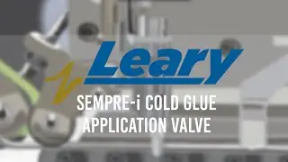Sempre-i Cold Glue Application Valve [EXPLAINER VIDEO| W. H. LEARY CO.