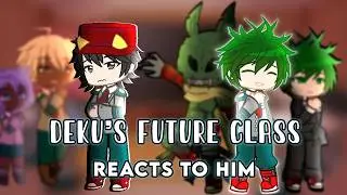 Deku's Future Class Reacts to Him || Part 2/4 || My Hero Academia || Angst ||