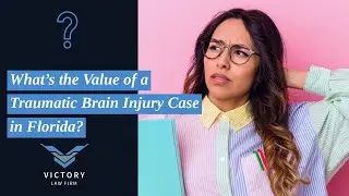 What&rsquo;s the Value of a Traumatic Brain Injury Case in Florida? | Free Review by Victory Law Firm P.A.