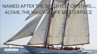 ALTAIR, WILLIAM FIFE III 108 FT GAFF-RIGGED SCHOONER 1931/2007