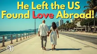 He Gave Up On Dating, Walked Away from the US At 59 &mdash;and Unexpectedly Found Love Overseas!