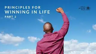 Daily Wisdom Pills | Principles for Winning in Life - Part 2