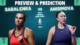 Aryna Sabalenka vs Amanda Anisimova | WTA Finals 2025 | Semi-Final | Preview & Prediction