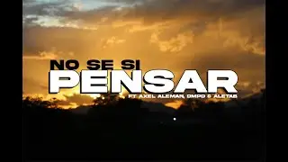 SuperNan ft Axel Aleman, DMPD & AleTab / NO SE SI PENSAR