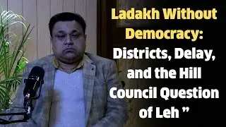 Ladakh Without Democracy: Districts, Delay, and the Hill Council Question of Leh &rdquo;