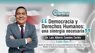Democracia y Derechos Humanos: una sinergia necesaria - Luis Albertos Canales Cortés - MasterClass31