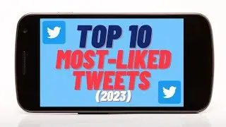 Top 10 Most Liked Tweets on Twitter 2023