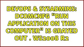 DevOps & SysAdmins: DCOMCnfg 