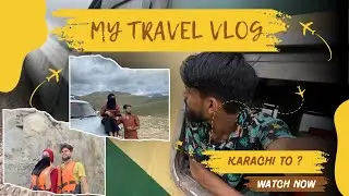 Karachi to ? || Travel Vlog || Muhammad Shayan
