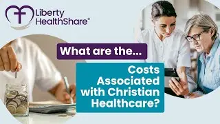 What Are the Costs Associated With Christian Healthcare?| Liberty HealthShare