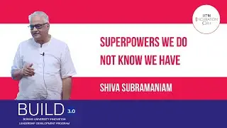 11. SUPERPOWERS WE DO NOT KNOW WE HAVE - Shiva Subramaniam