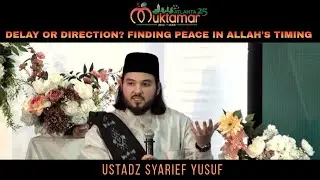 Delay or Direction? Finding Peace in Allah&rsquo;s Timing | Ustadz Syarief Yusuf