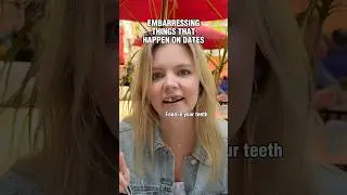 Embarrassing things that happen on dates