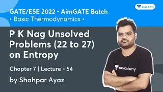 P K Nag Unsolved Problems (22 to 27) on Entropy | L 54 | AimGATE | GATE/ESE 2022 | Shahpar Ayaz