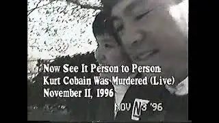 Kurt Cobain Was Murdered, November 11, 1996 (Live), Seattle Public Access TV, copyright R. Lee.