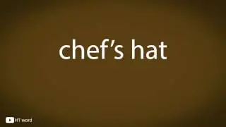How to pronounce chef&rsquo;s hat