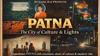 PATNA Cinematic | The City of Culture & Lights🌇| RS Sahil Raj