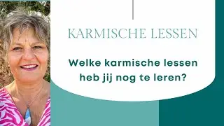 Welke karmische lessen heb jij nog te leren?